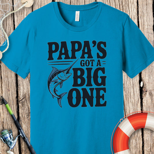 Papa's Got A Big One T-Shirt