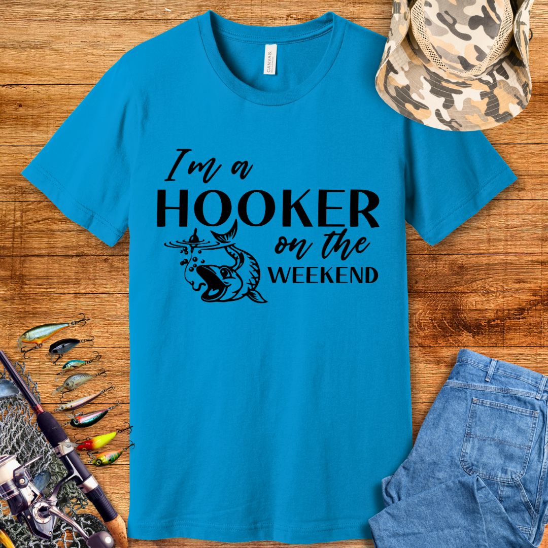 I Am A Hooker On Weekend T-Shirt