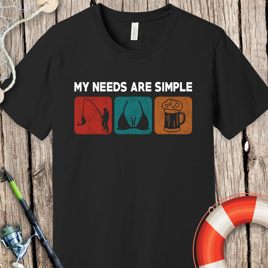 My Needs Are Simple T-Shirt