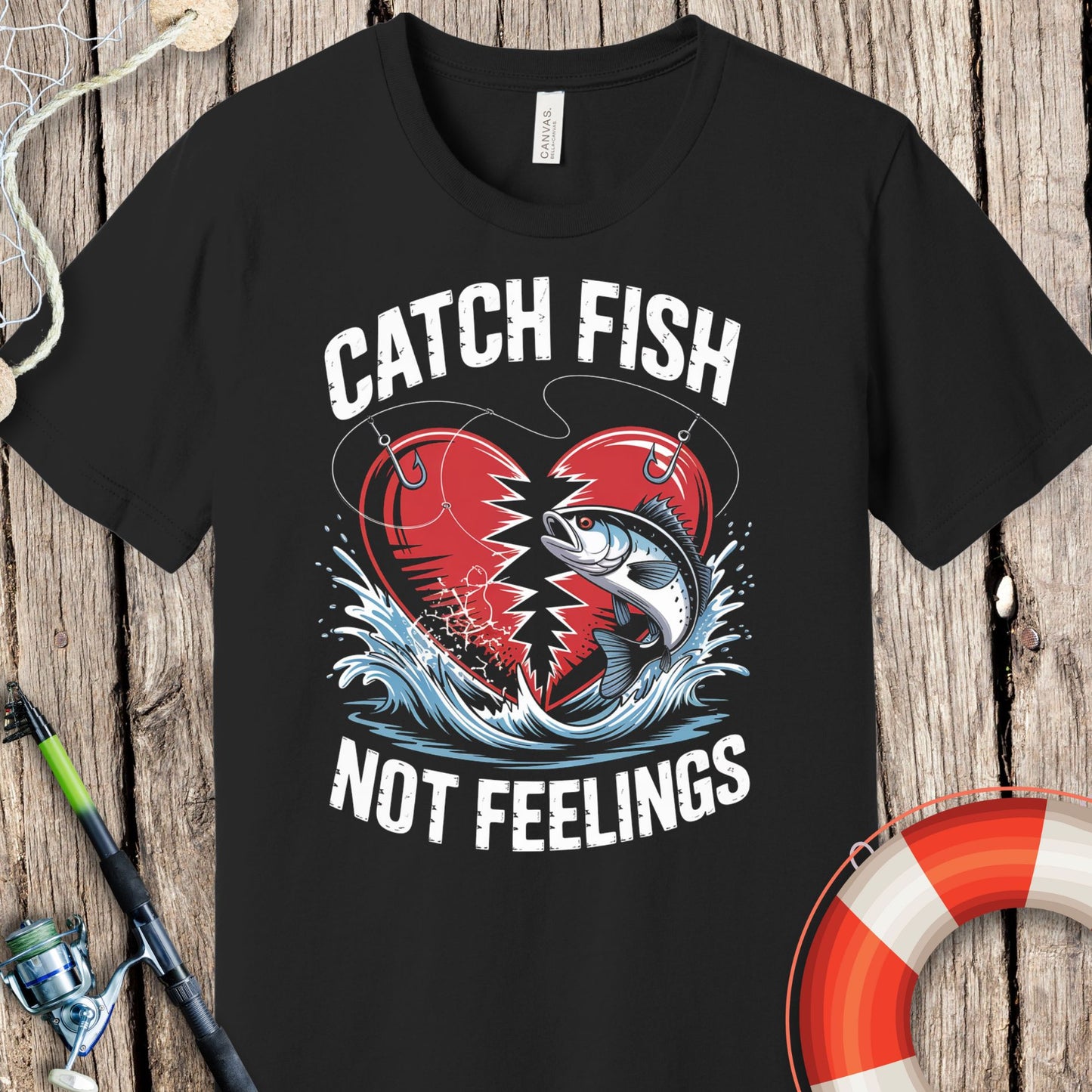 Catch Fish Not Feelings T-Shirt