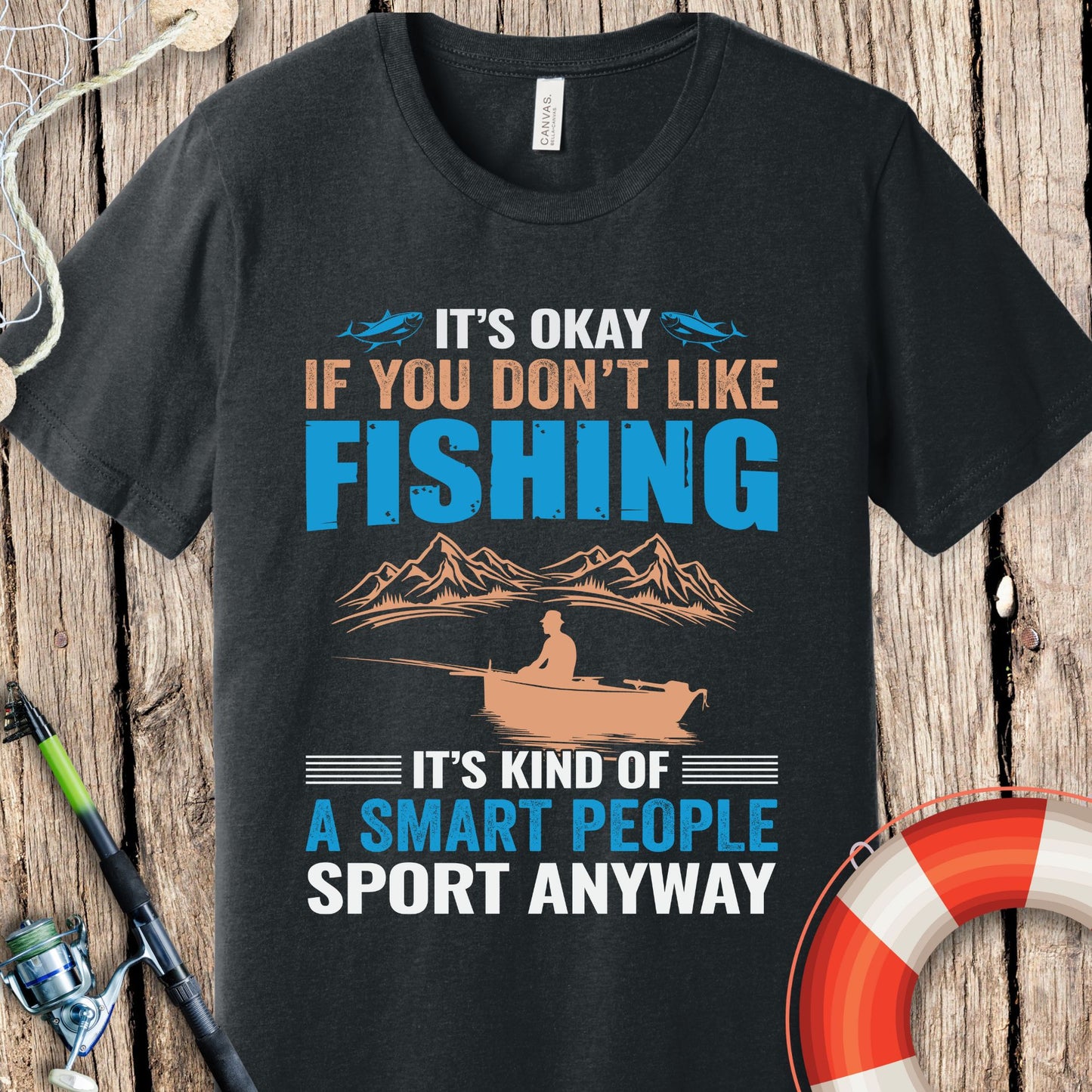 It's Okay If You Don't Like Fishing T-Shirt