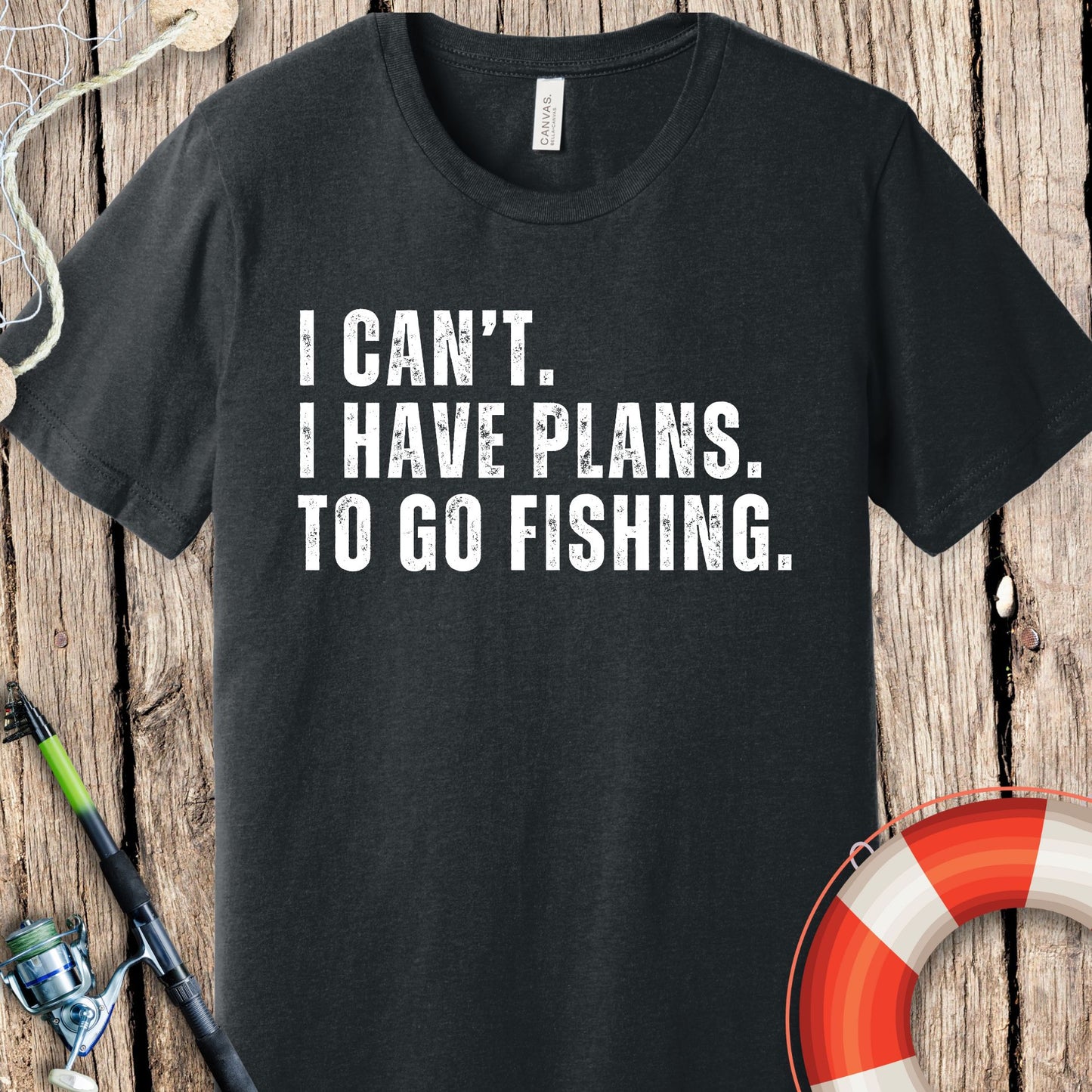 I Can't. Plans. Go Fishing T-Shirt