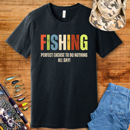 Fishing Perfect Excuse T Shirt