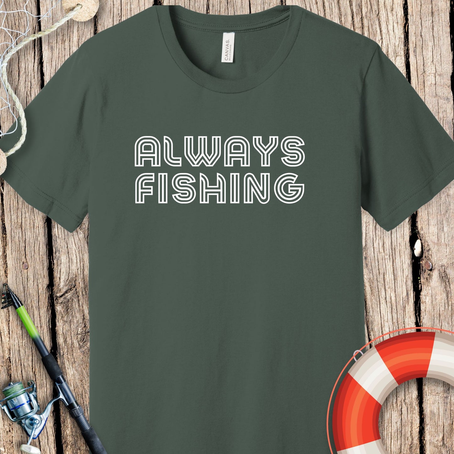 Always Fishing T Shirt