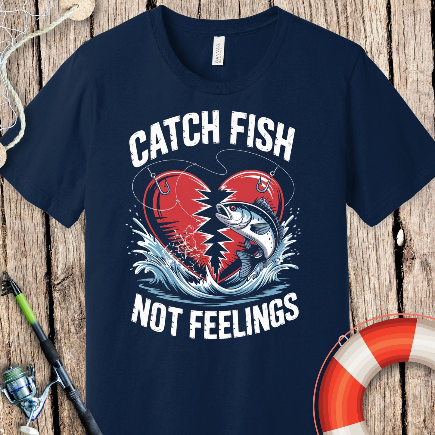 Catch Fish Not Feelings T-Shirt