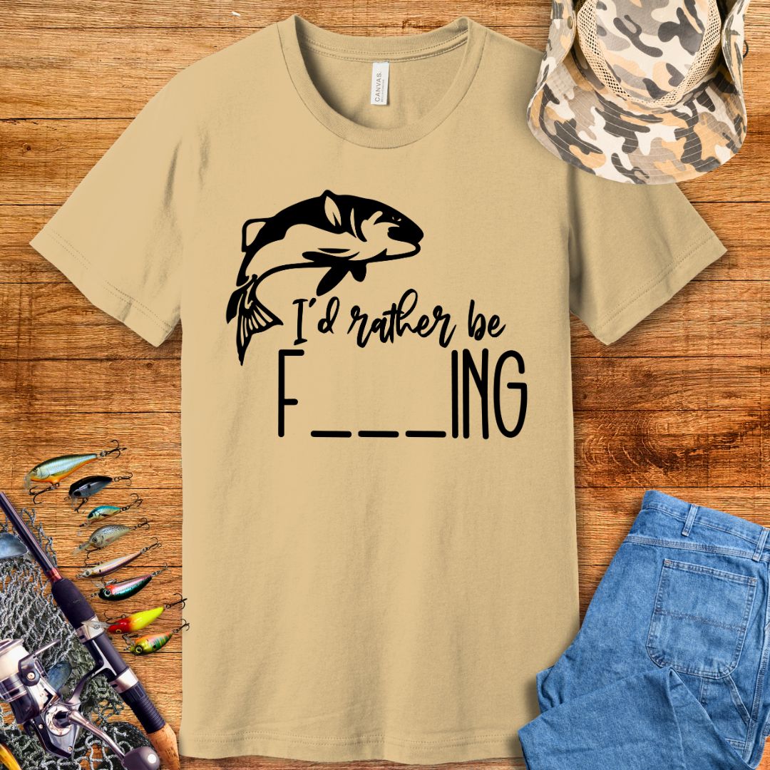 I Rather Be F...ing T-Shirt