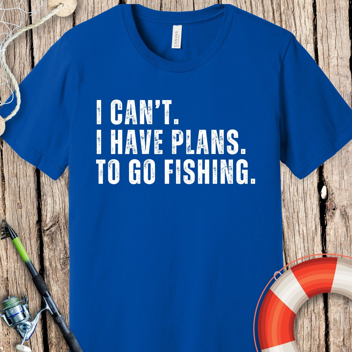 I Can't. Plans. Go Fishing T-Shirt