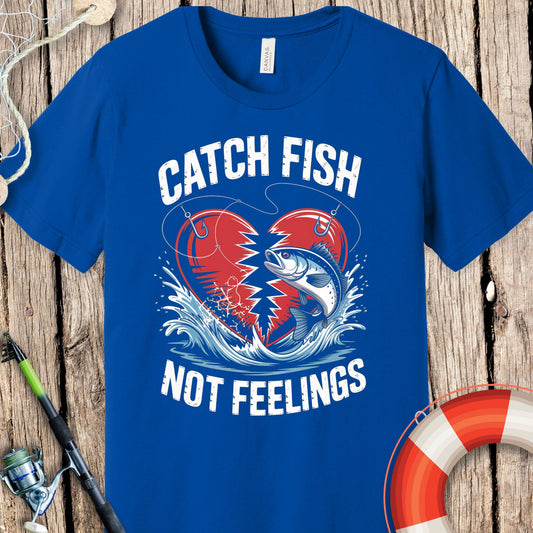 Catch Fish Not Feelings T-Shirt