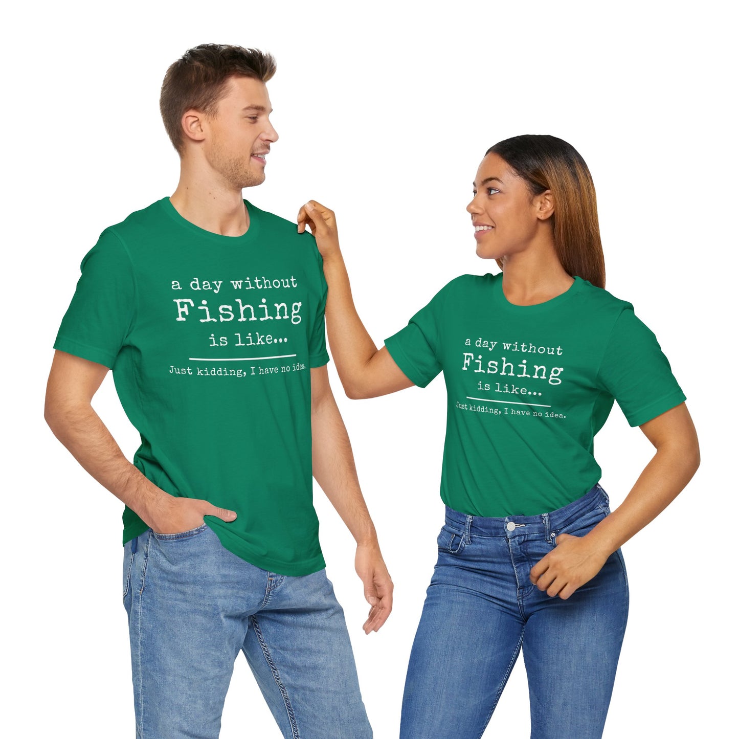 A Day Without Fishing T-Shirt