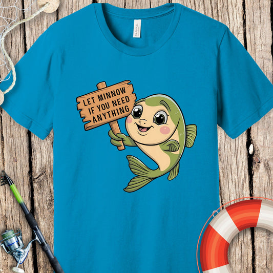 Let Minnow If You Need T-Shirt