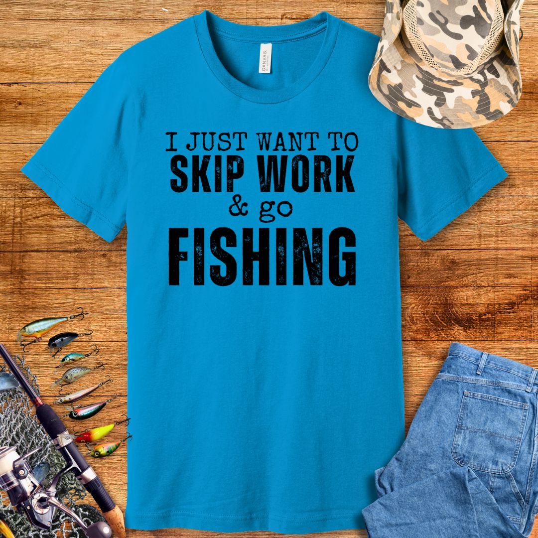 Just Want To Skip Work T-Shirt