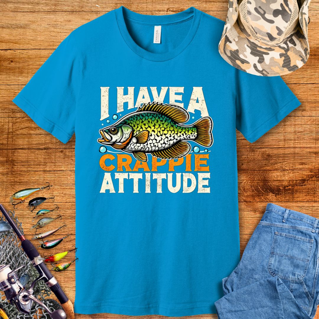 I Have A Crappie Attitude T Shirt