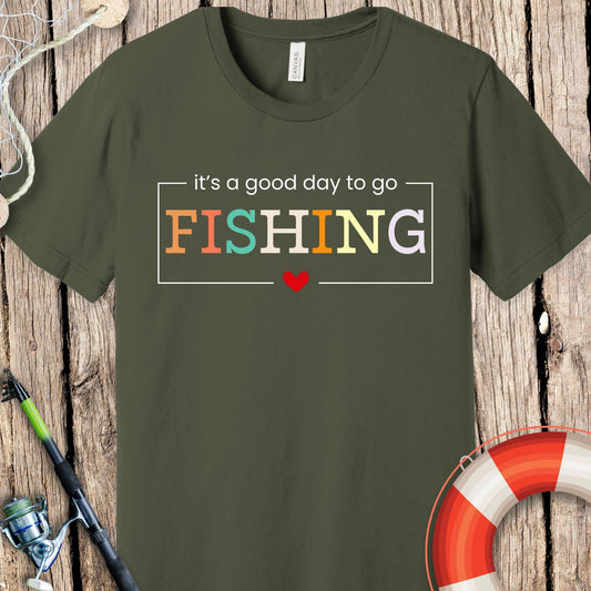 It's A Good Day Fishing T Shirt