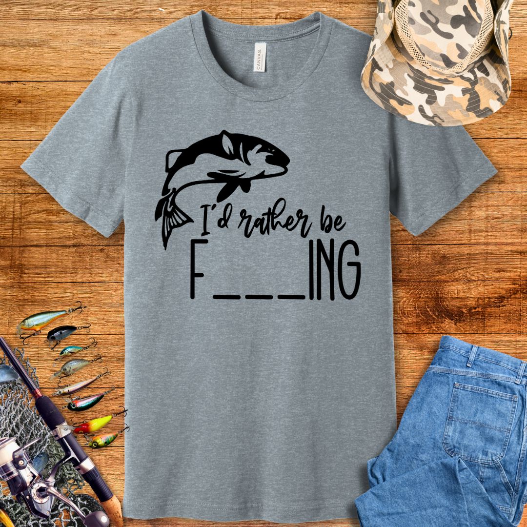 I Rather Be F...ing T-Shirt