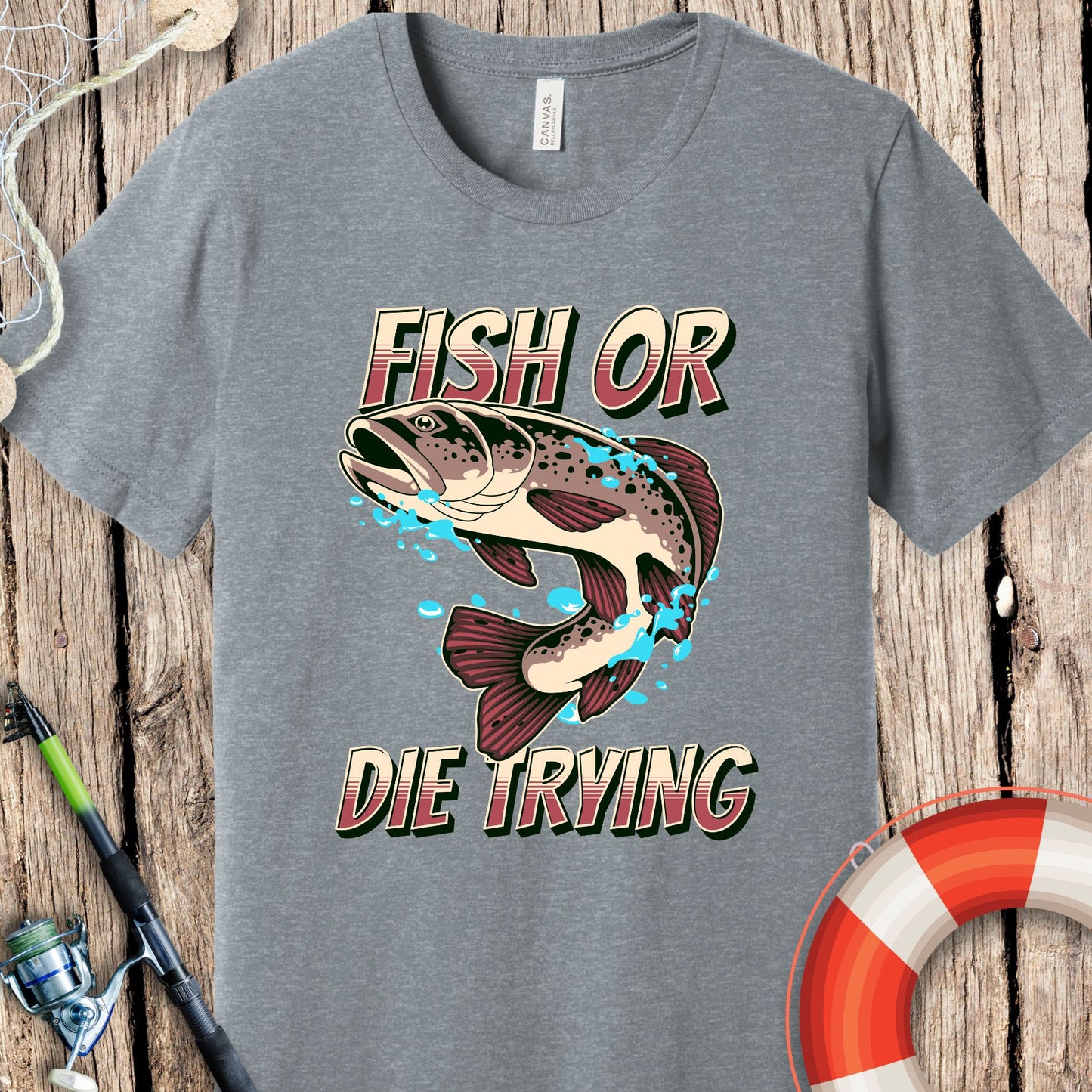 Fish Or Die Trying T-Shirt