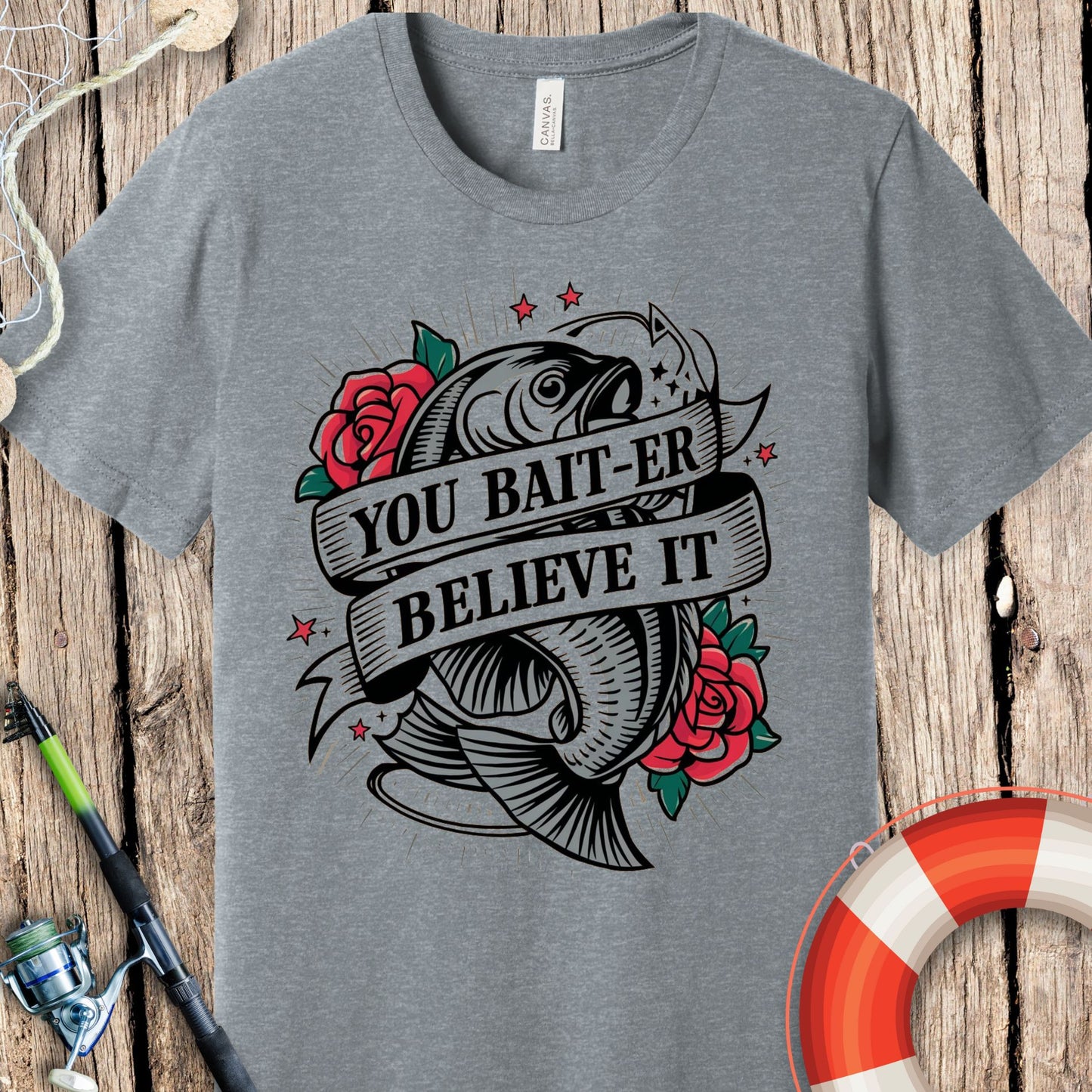 You Baiter Believe It T-Shirt