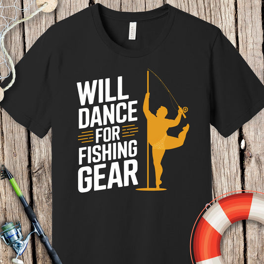 Will Dance For Fishing Gear T Shirt