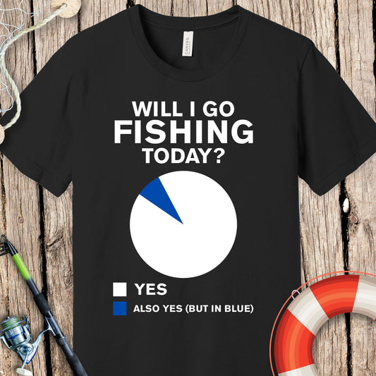 Will I Go Fishing Today T-Shirt