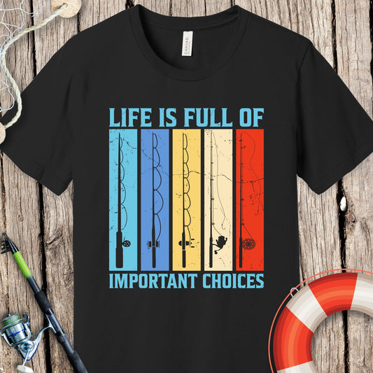 Life Is Full Of Important Choices T-Shirt