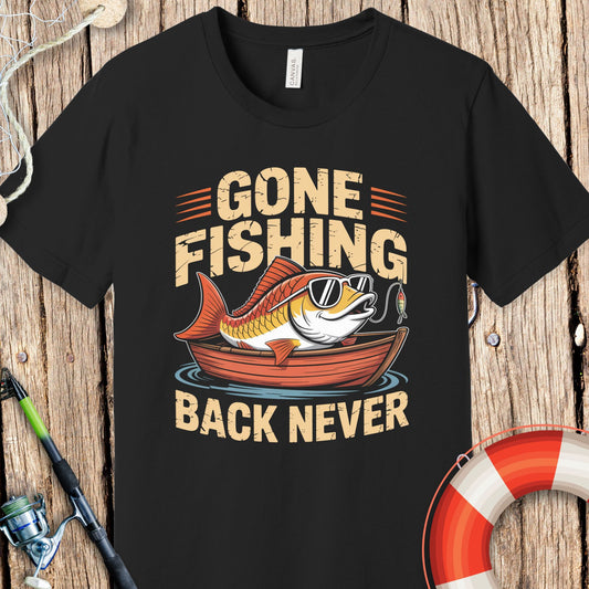 Gone Fishing Back Never T-Shirt