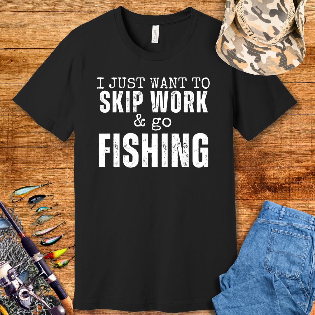 Just Want To Skip Work T-Shirt