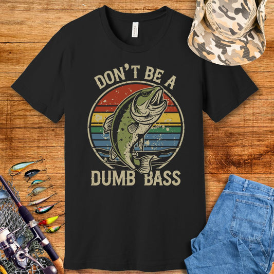 Don't Be A Dumb Bass T Shirt