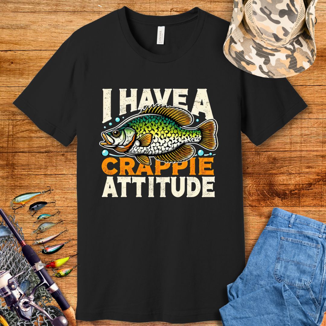 I Have A Crappie Attitude T Shirt