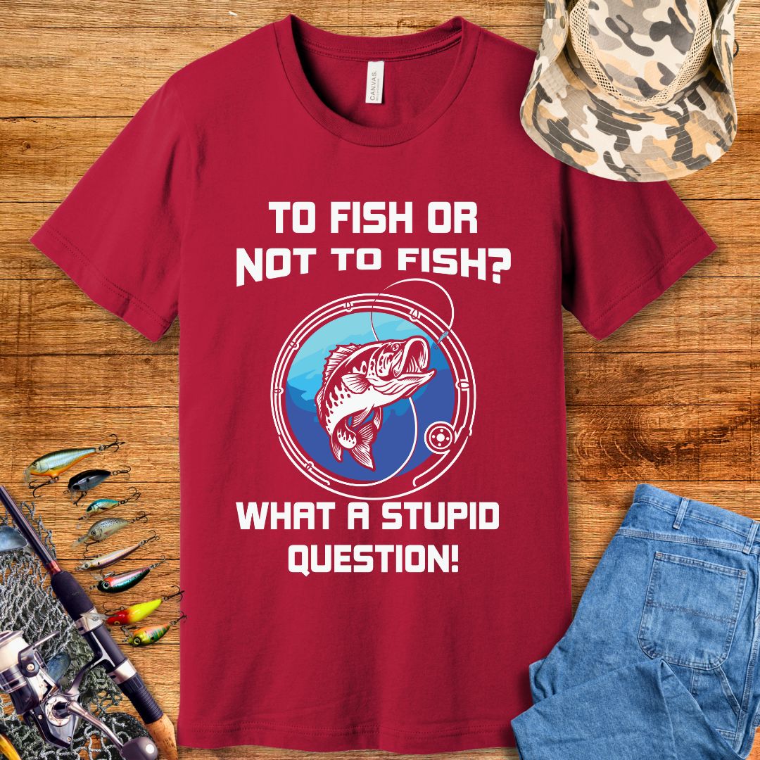 To Fish Or Not To Fish T-Shirt