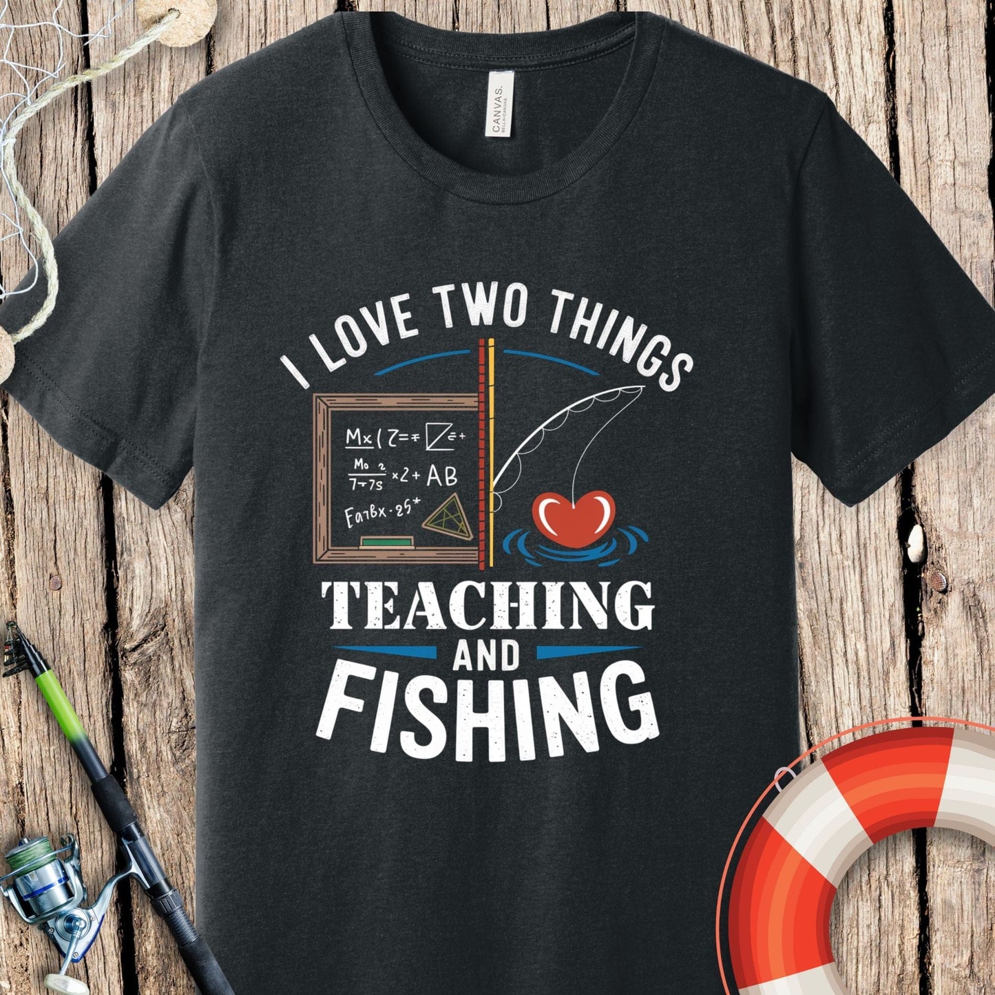 I Love Fishing & Teaching T Shirt