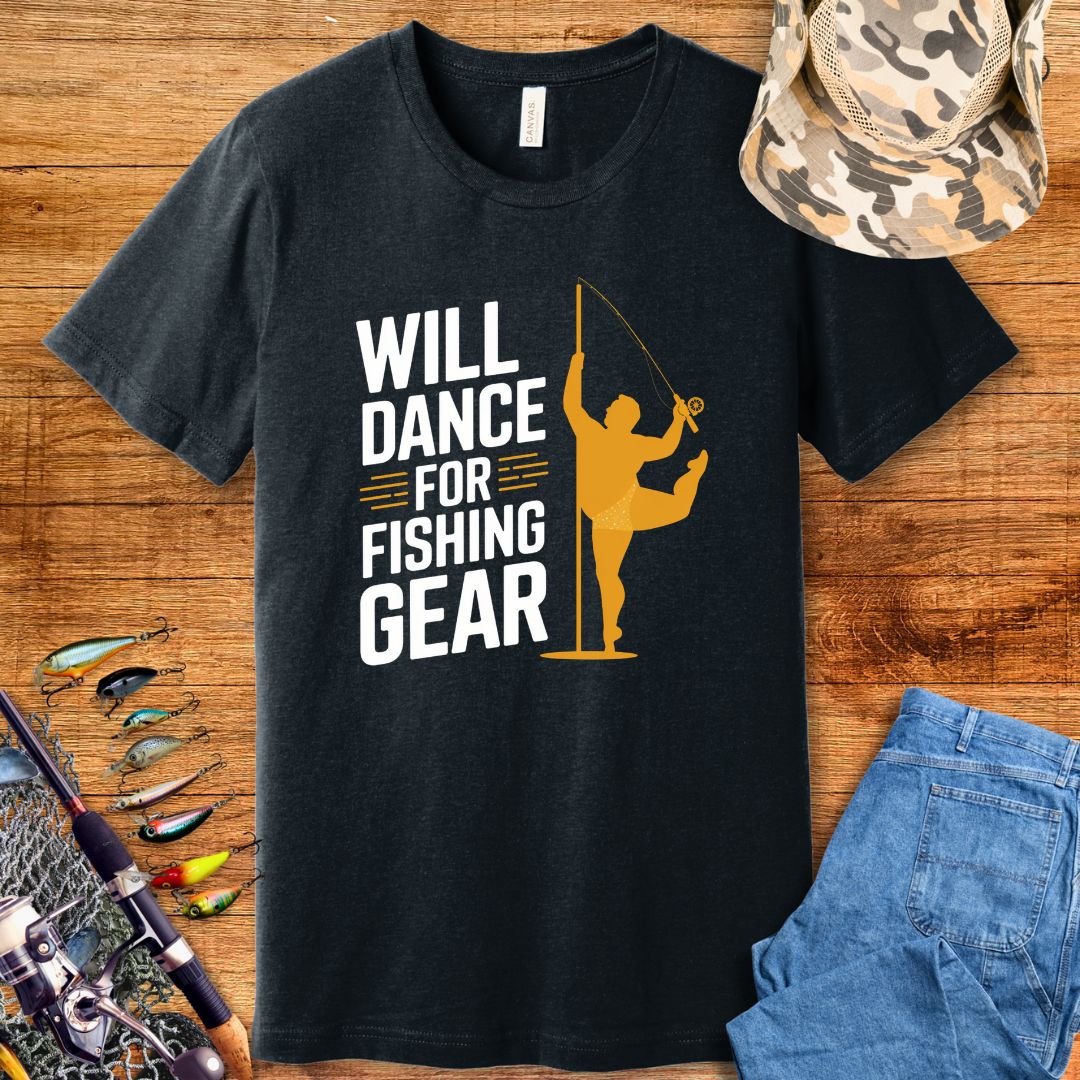 Will Dance For Fishing Gear T Shirt