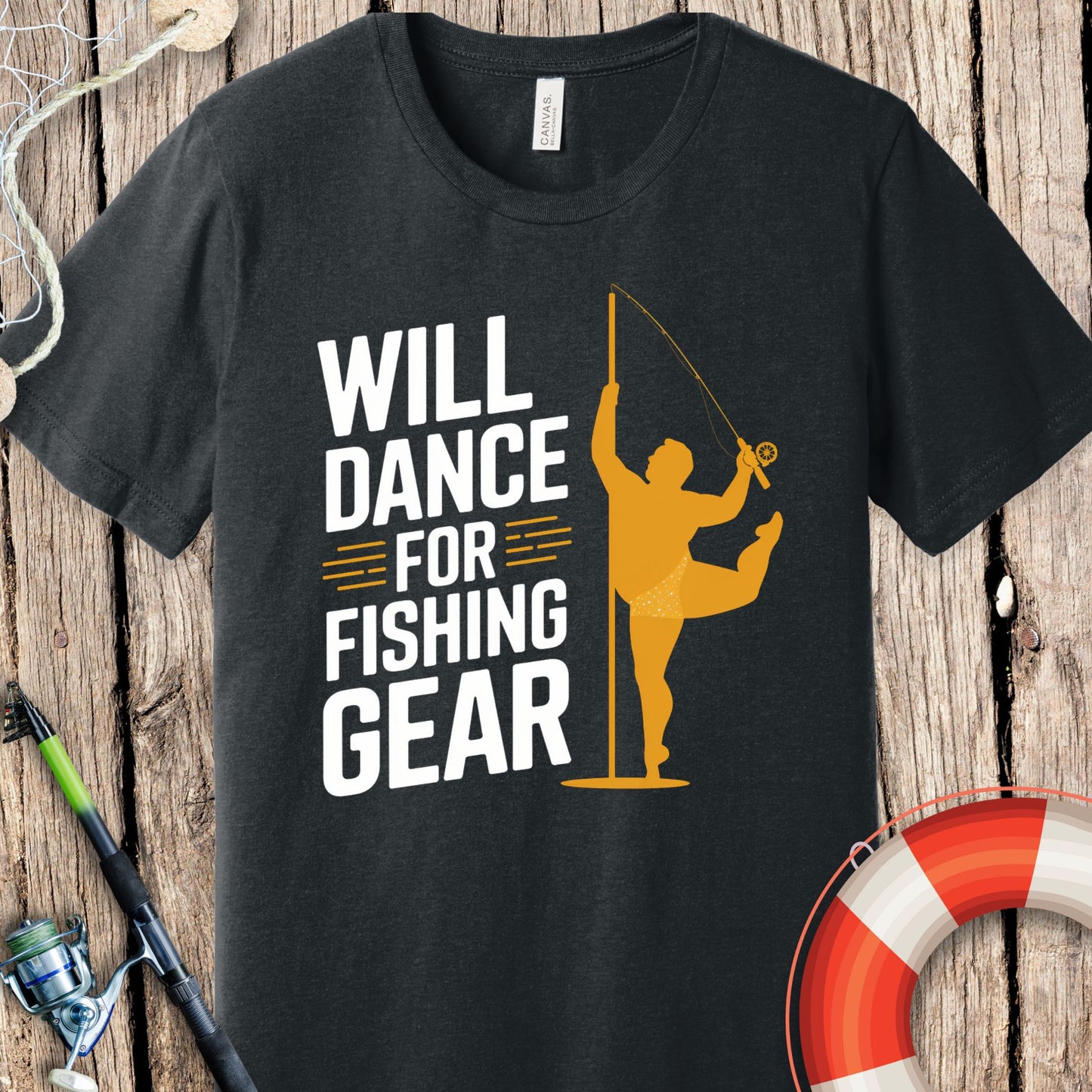 Will Dance For Fishing Gear T Shirt