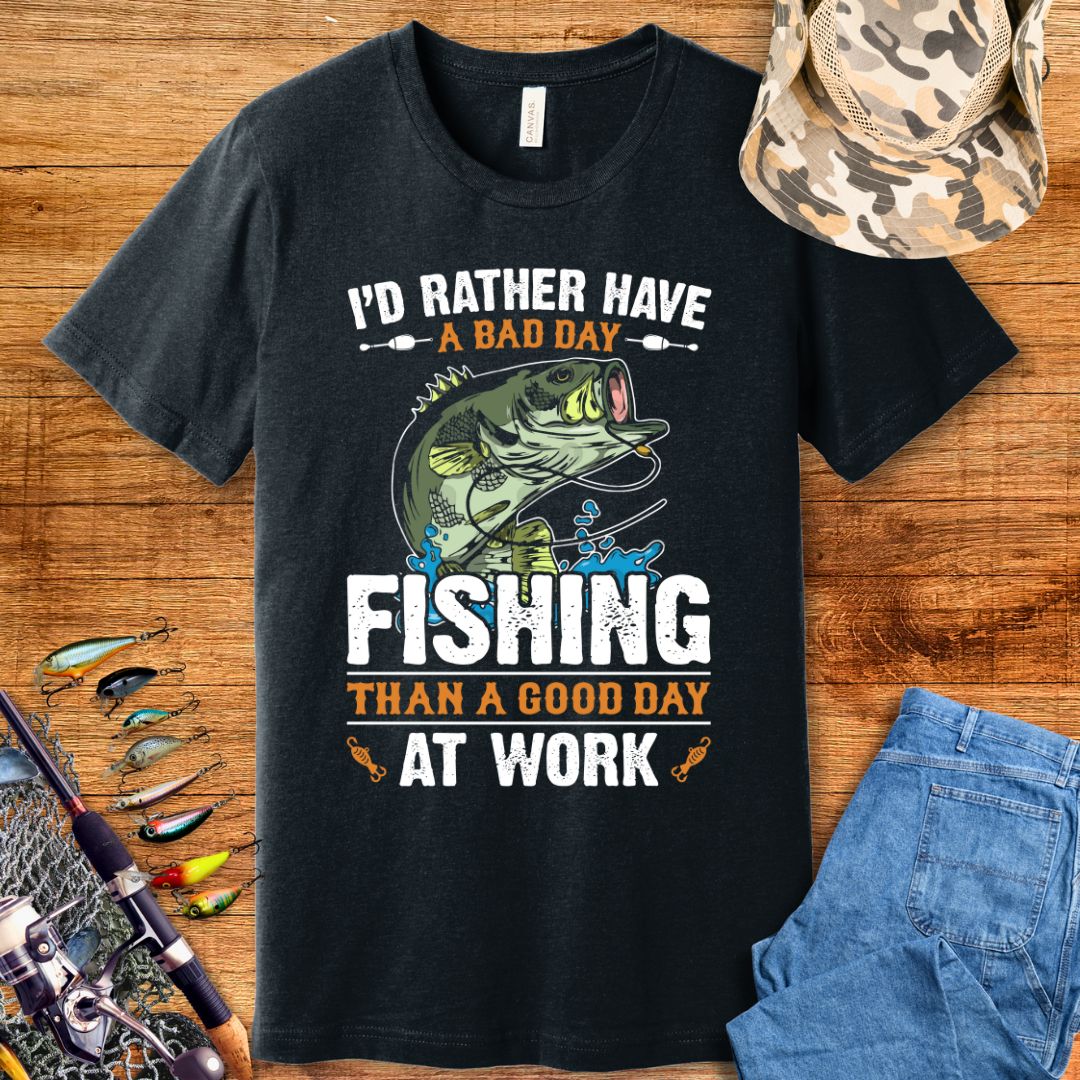 I'd Rather Have A Bad Day Fishing T-Shirt