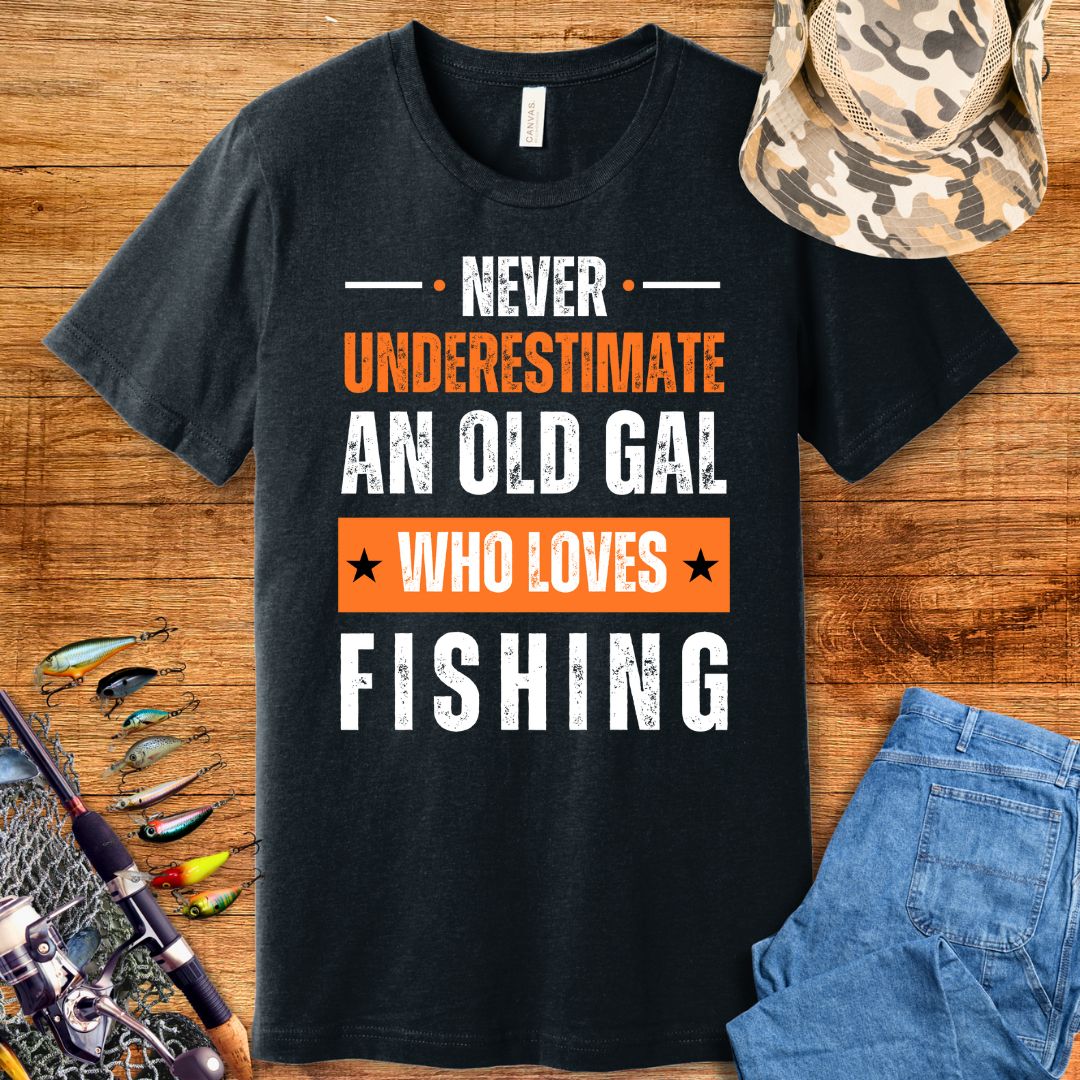 Never Underestimate An Old Gal T-Shirt