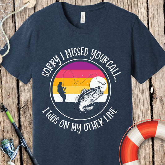 Sorry I Missed Your Call T-Shirt