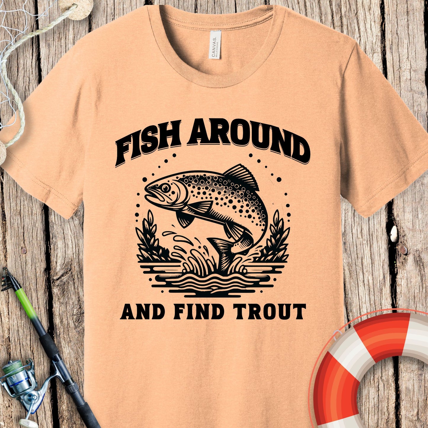 Fish Around & Find Trout T-Shirt