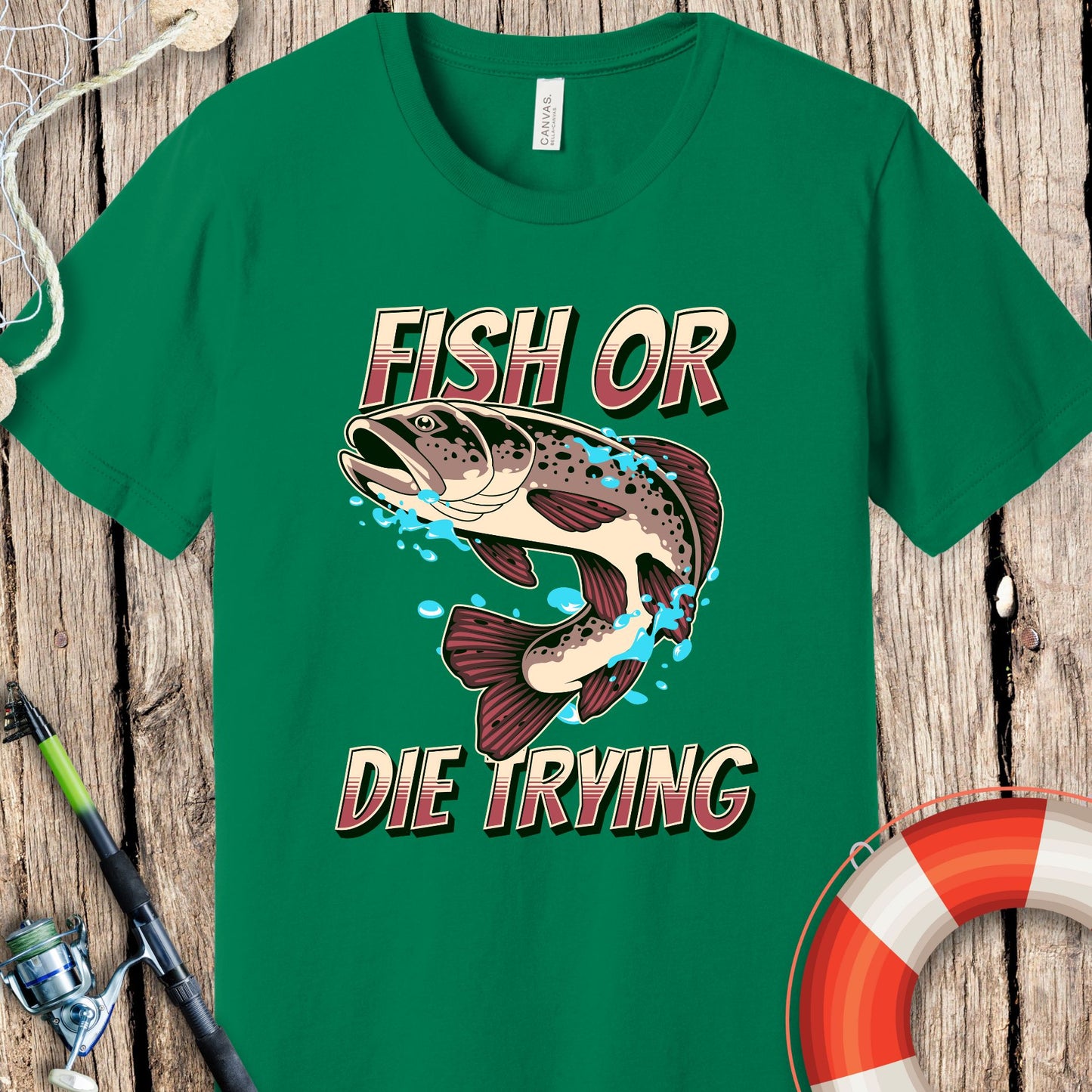 Fish Or Die Trying T-Shirt