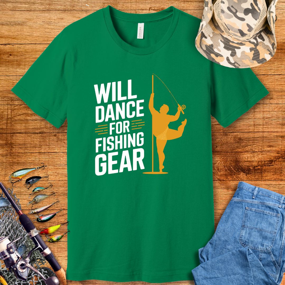 Will Dance For Fishing Gear T Shirt