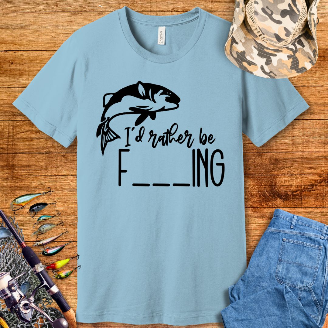 I Rather Be F...ing T-Shirt