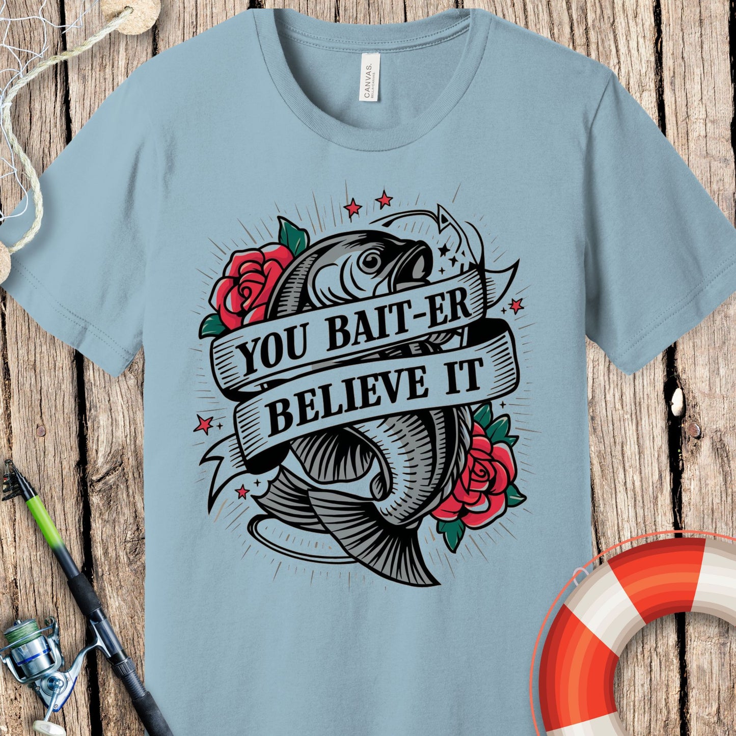 You Baiter Believe It T-Shirt