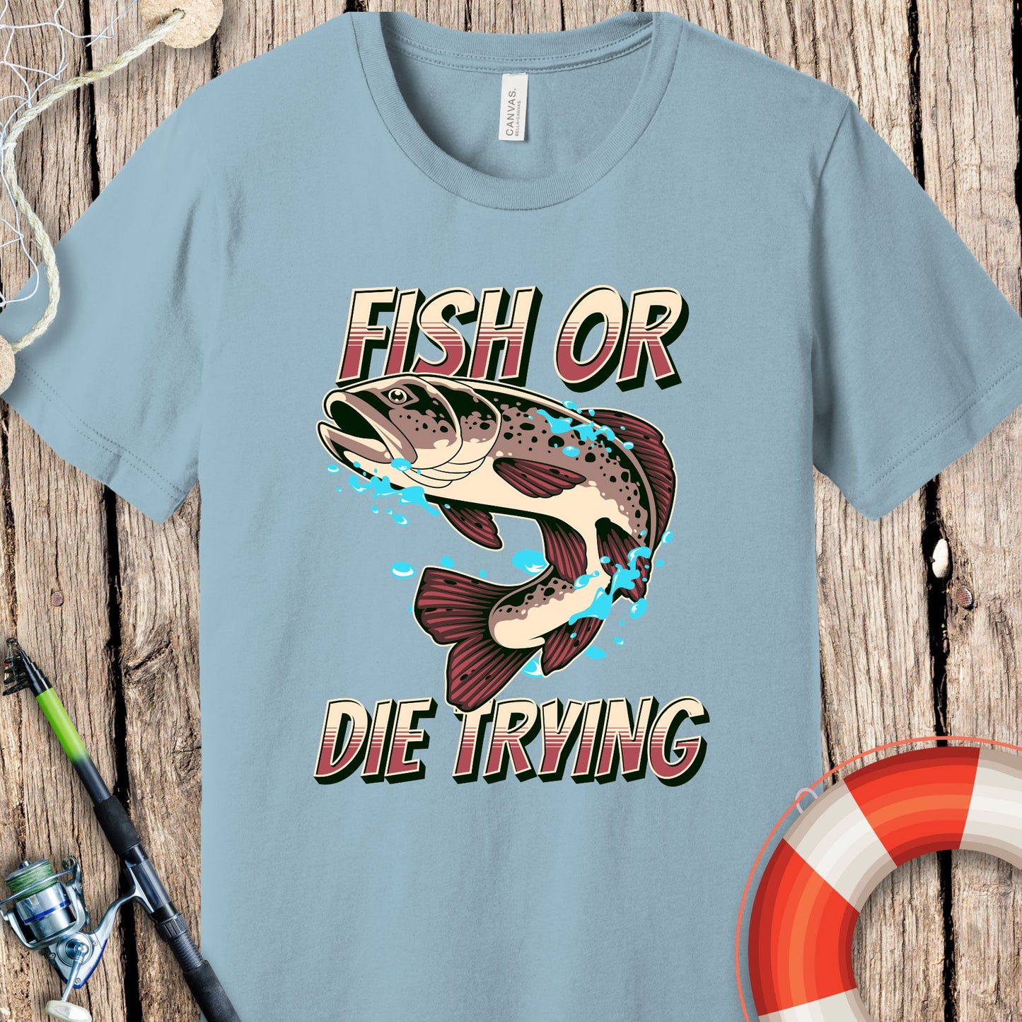 Fish Or Die Trying T-Shirt