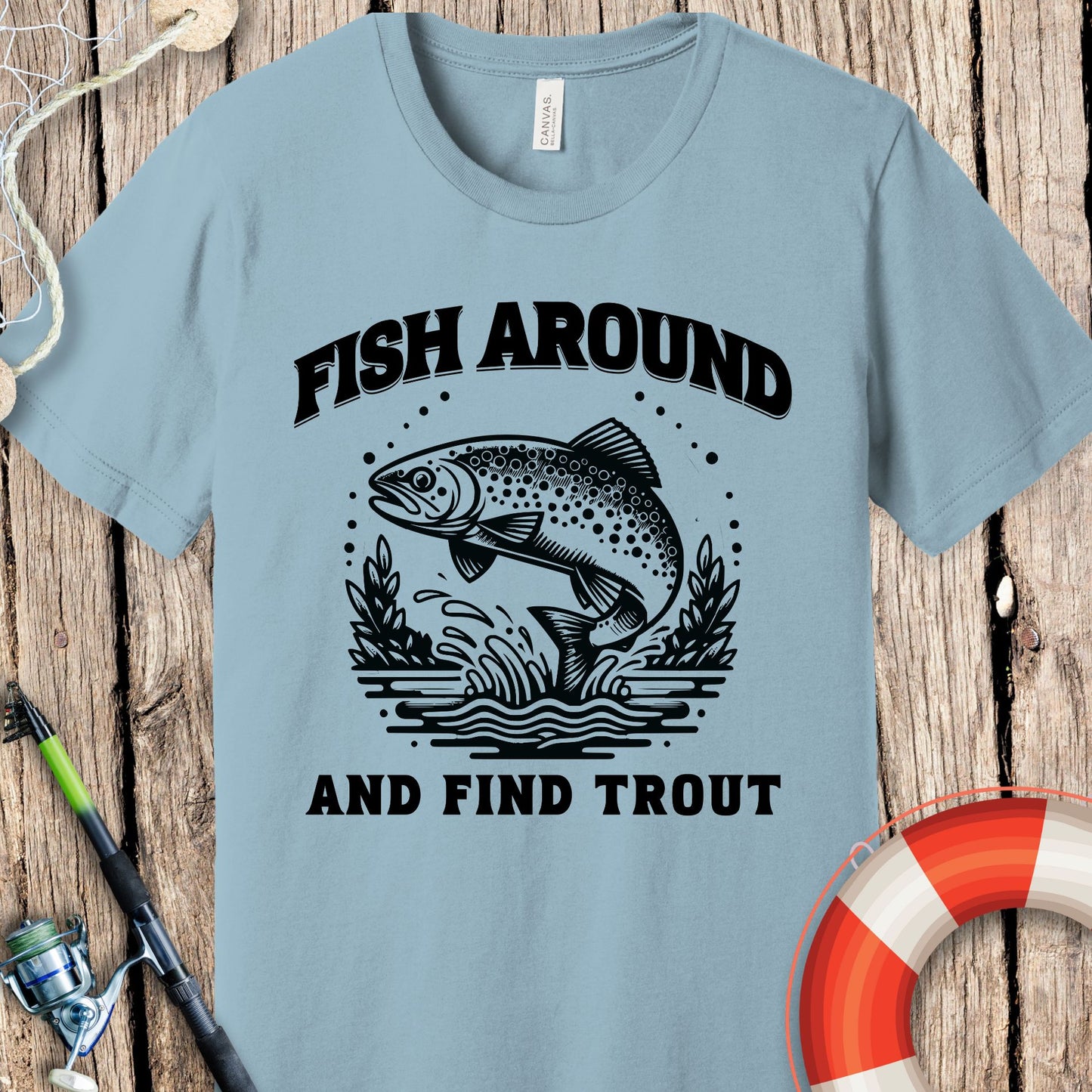 Fish Around & Find Trout T-Shirt