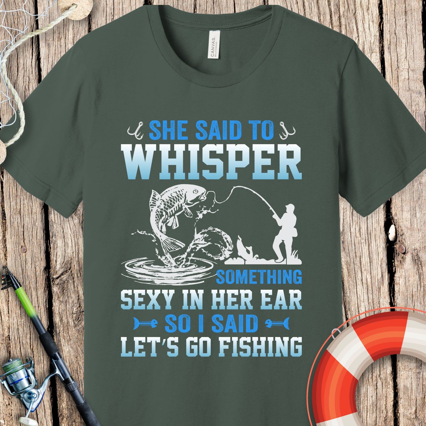 She Said To Whisper Fishing  T-Shirt