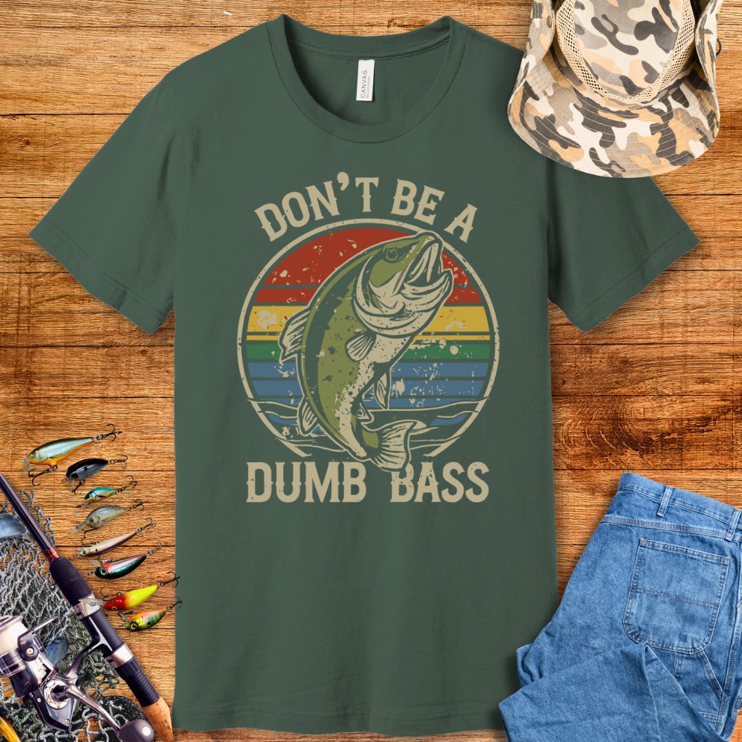 Don't Be A Dumb Bass T Shirt