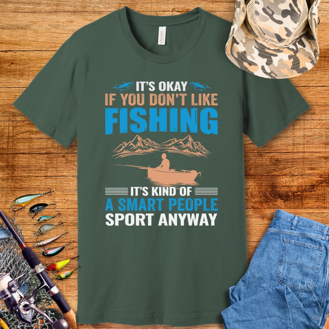 It's Okay If You Don't Like Fishing T-Shirt