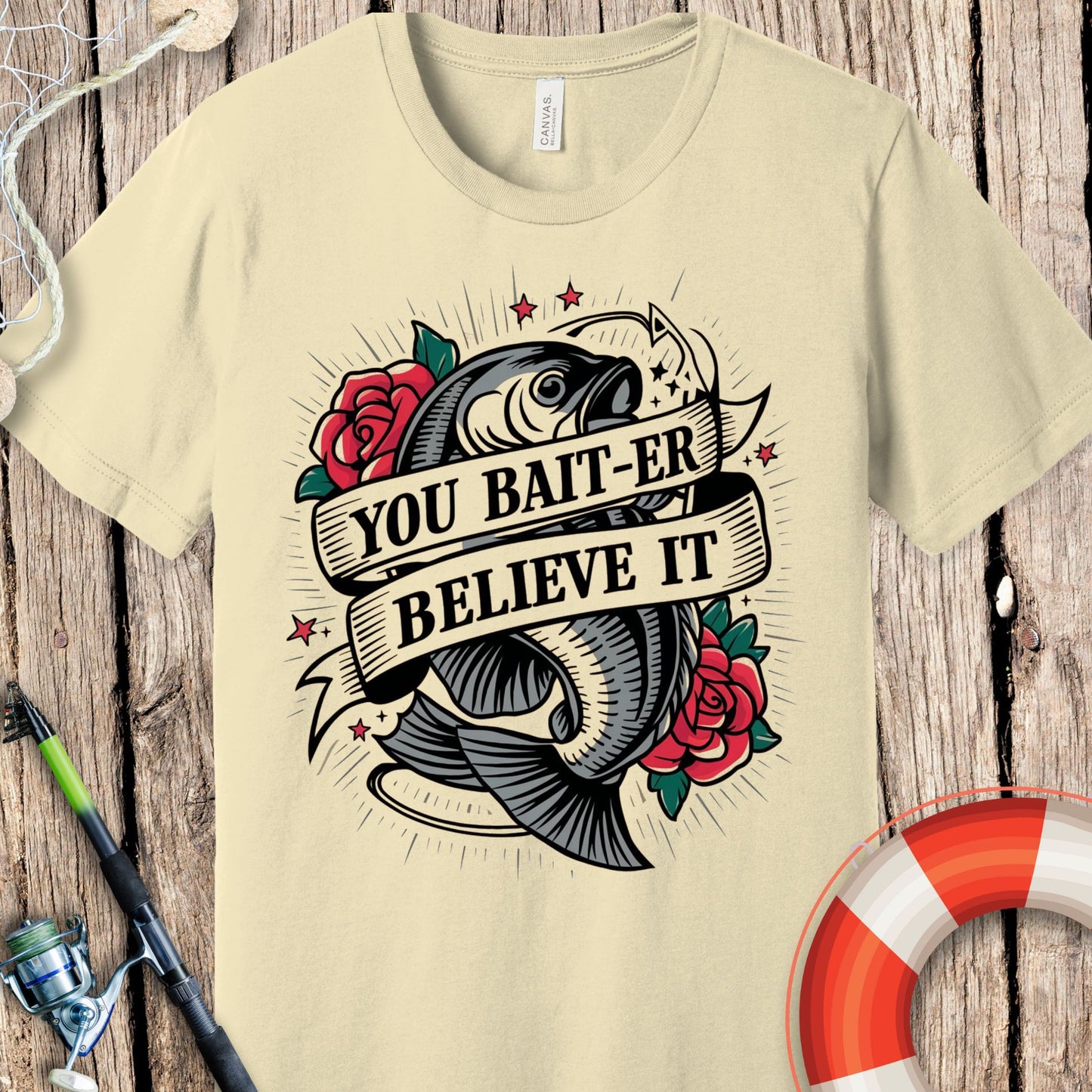 You Baiter Believe It T-Shirt