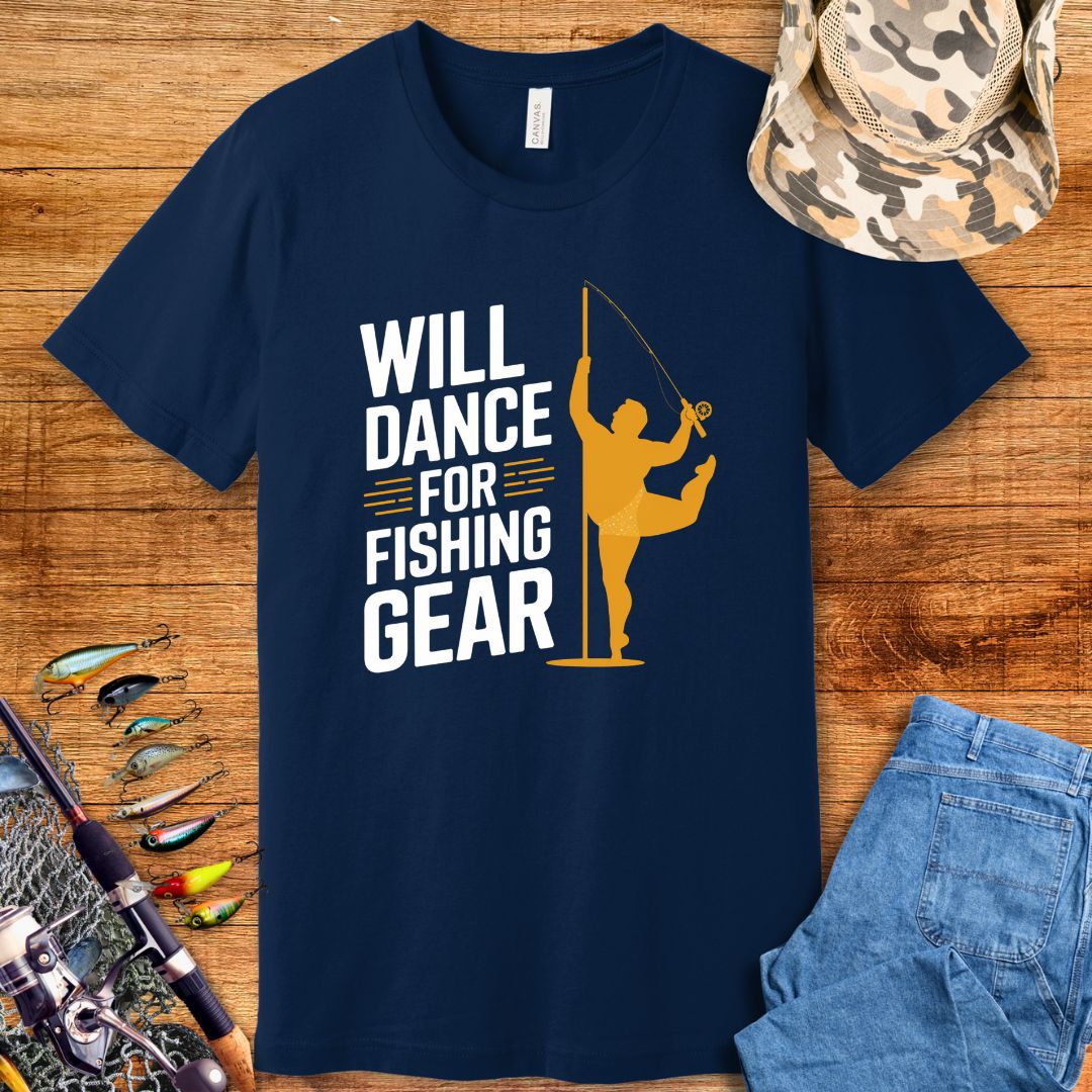 Will Dance For Fishing Gear T Shirt