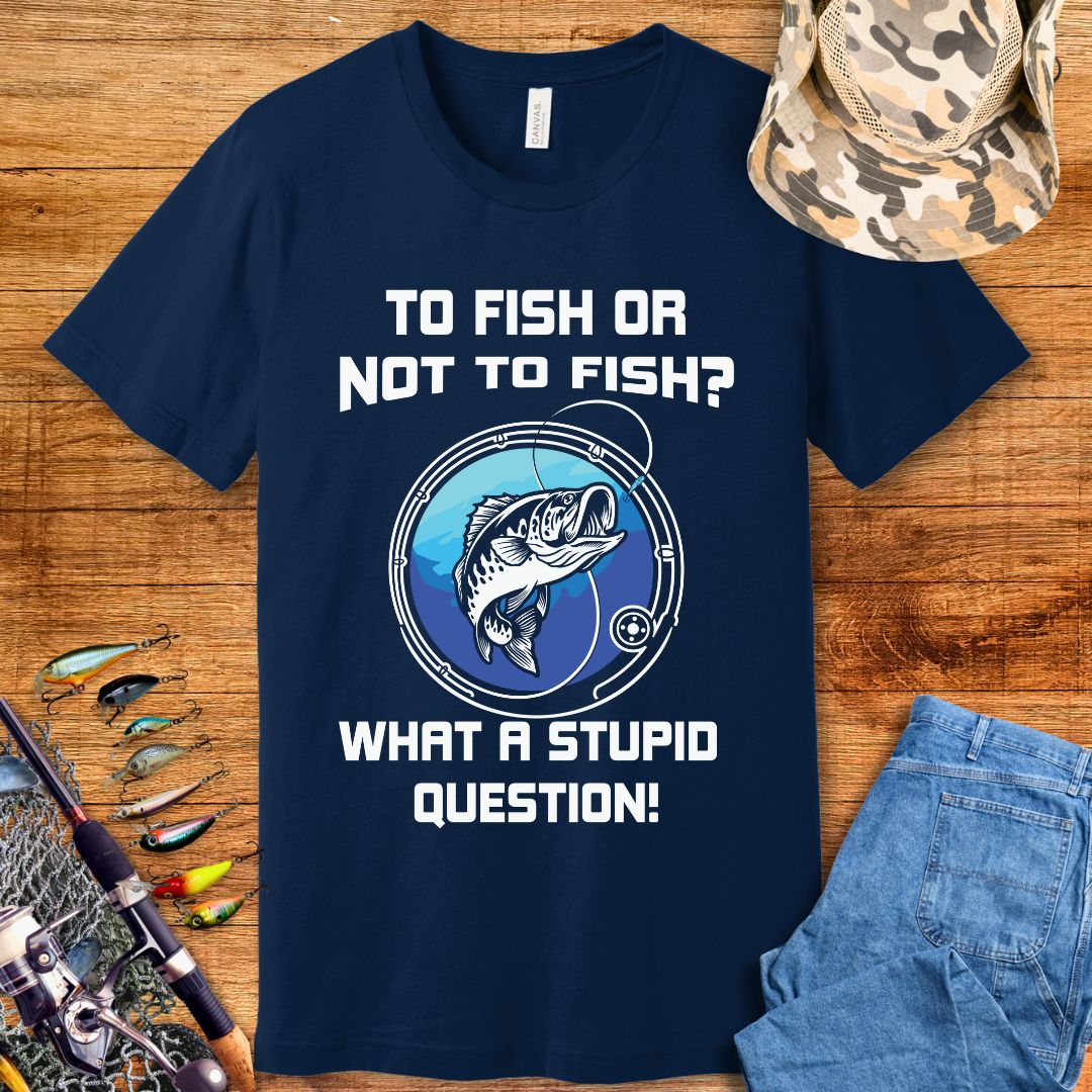 To Fish Or Not To Fish T-Shirt