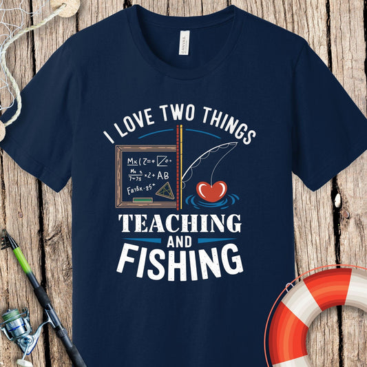 I Love Fishing & Teaching T Shirt