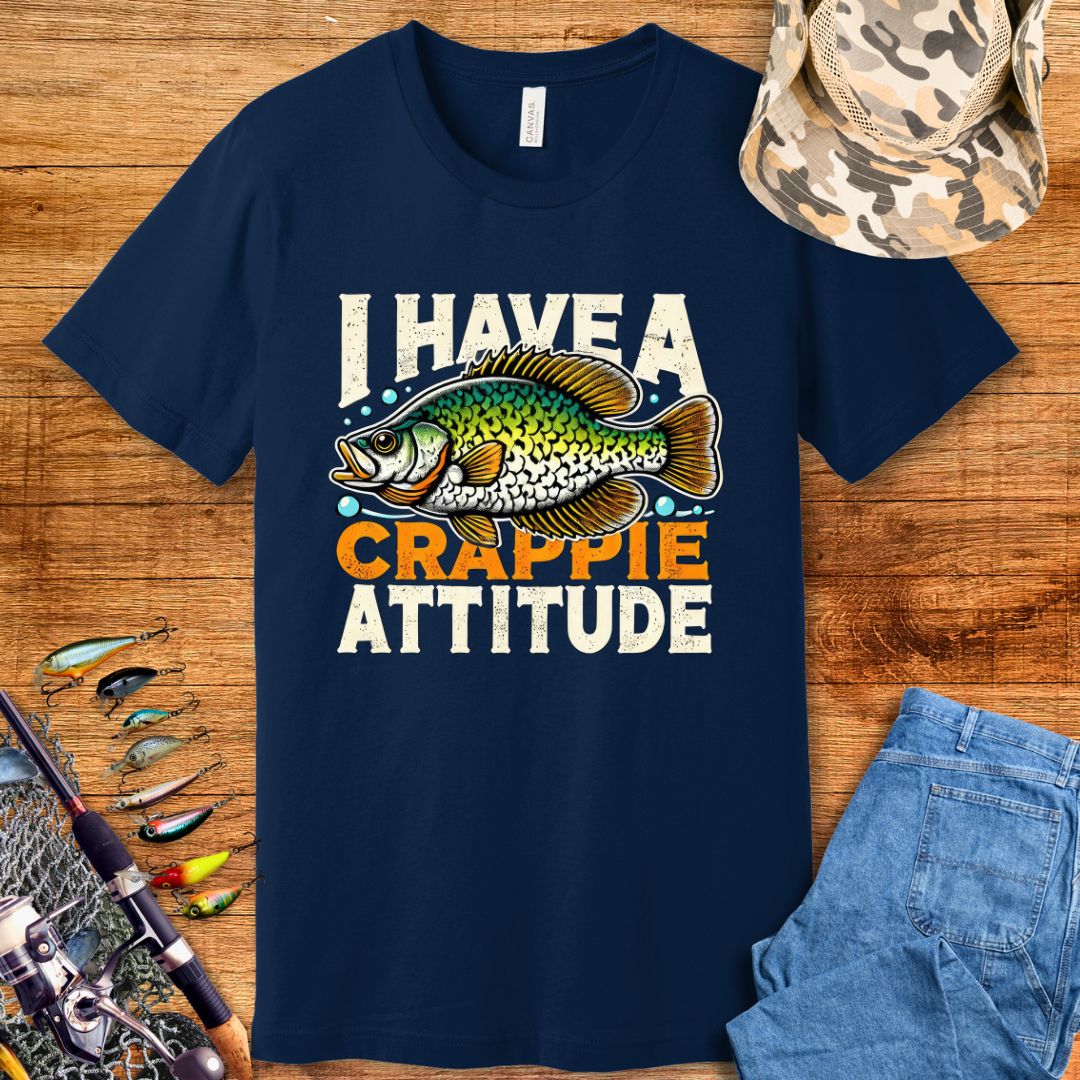 I Have A Crappie Attitude T Shirt