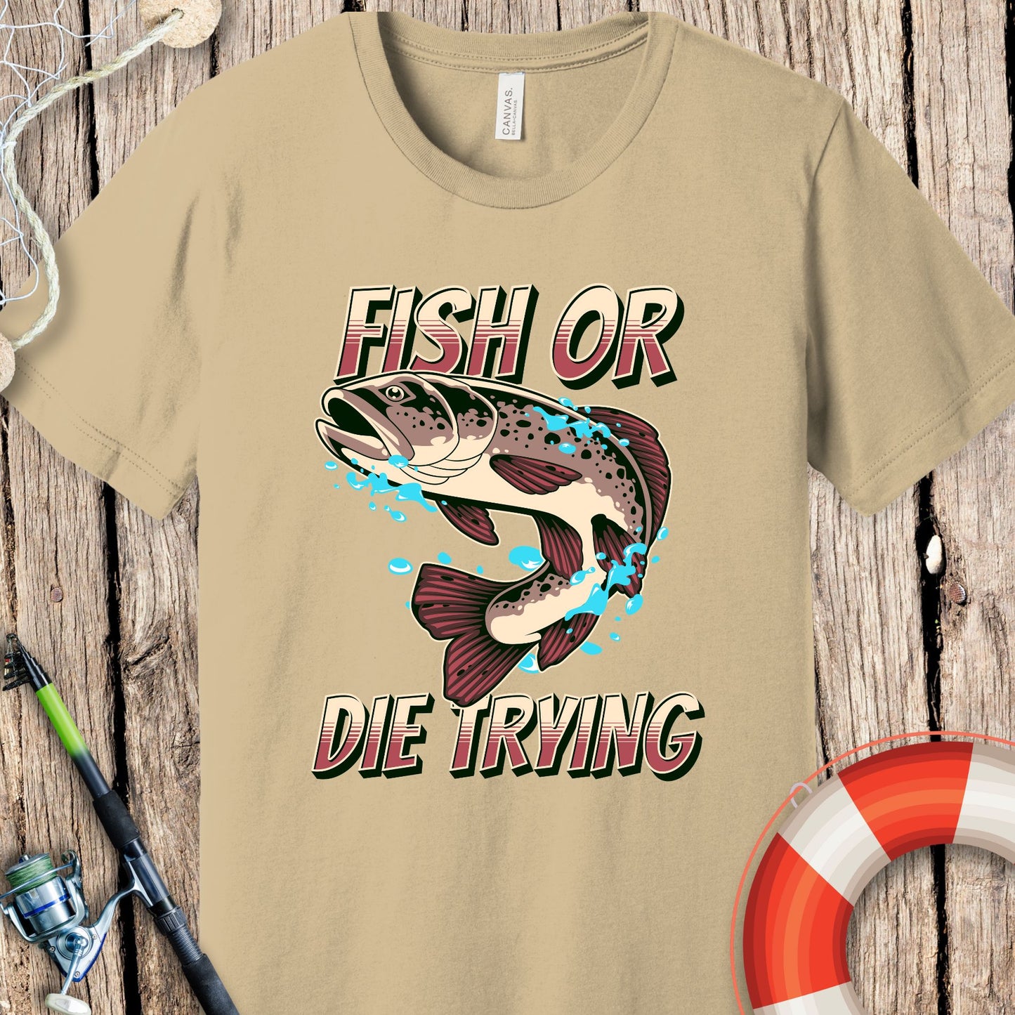 Fish Or Die Trying T-Shirt